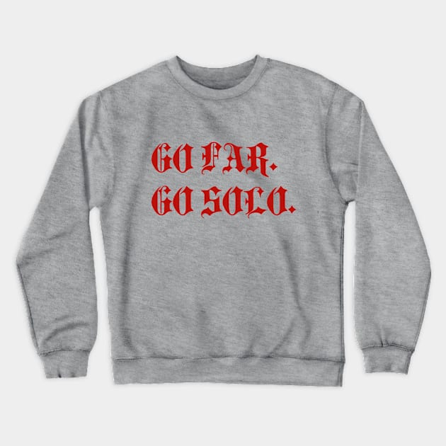 GO FAR. GO SOLO. Cool design Crewneck Sweatshirt by Pack & Go 